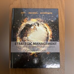 Strategic Management – Competitiveness and Globalization -Concepts and Cases 12e